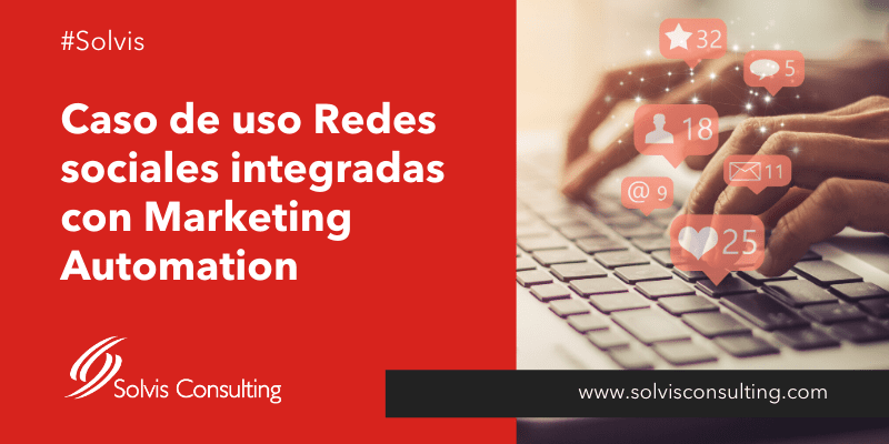 Caso de uso de Redes sociales integradas con Marketing Automation - Parte II